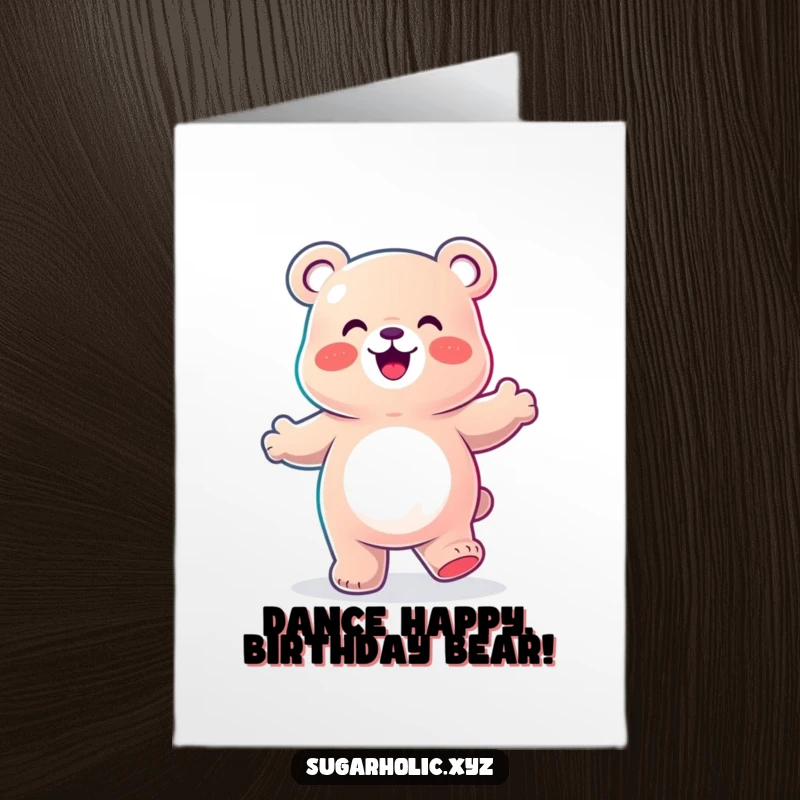 Funny Free Printable Birthday Card: A joyful gummy bear character busting out some happy dance moves with pure glee.