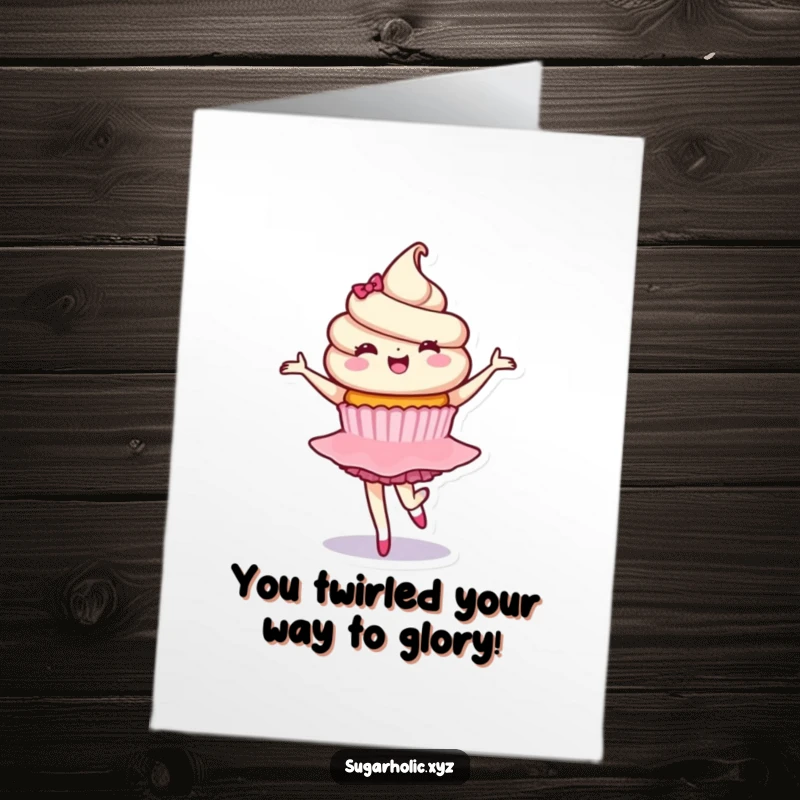 Funny Free Printable Congratulations Card: Delighted cupcake character gracefully twirling to celebrate an achievement.