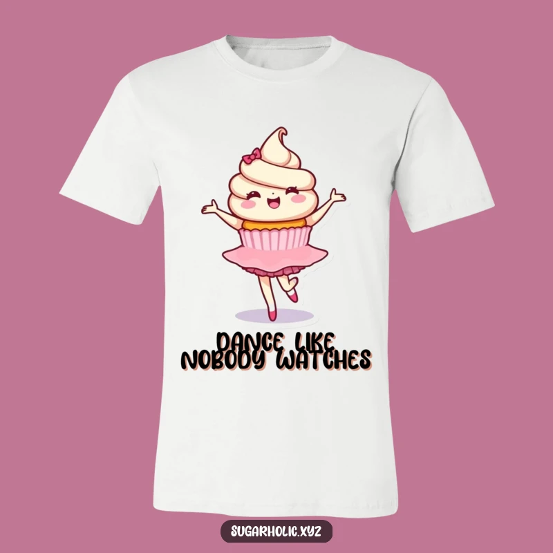 Funny Cupcake Ballet T-Shirt: Delighted Character, Graceful Fun, Gift