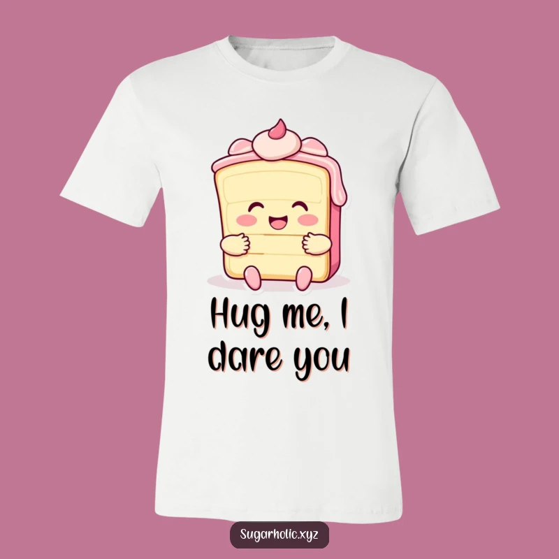 Funny Hugging Cake T-Shirt - Comfy Apparel for Dessert Lovers